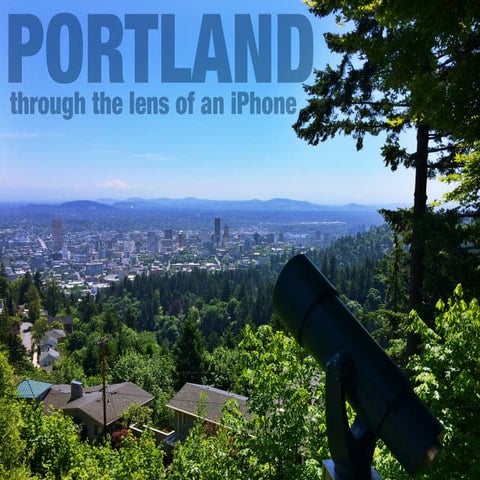Through the Lens of an iPhone: Portland, Oregon