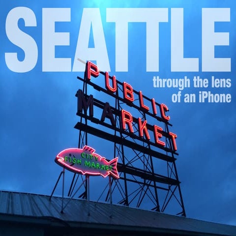 Through the Lens of an iPhone: Seattle