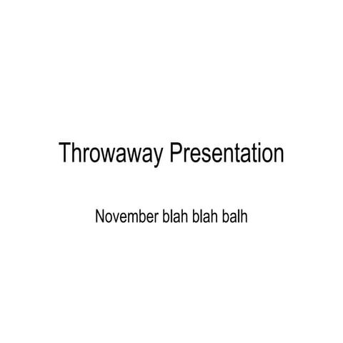Throwaway presentation | PPT