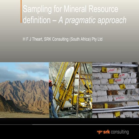Sampling for Mineral Resource definition – A pragmatic approach.SAIMM present...