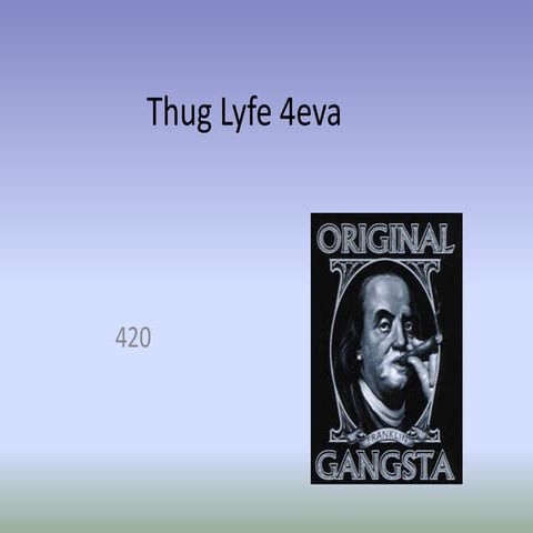 Thug lyfe 4eva 420