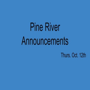 Thurs. Oct. 12th Pine River Announcements  