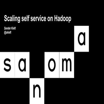 Scaling self service on Hadoop