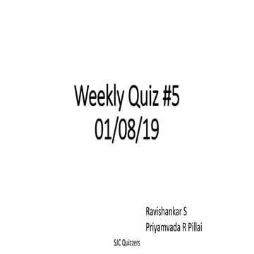 Weekly Quiz #5 - 01/08/19 - Ravishankar and Priyamavada (With Answers)