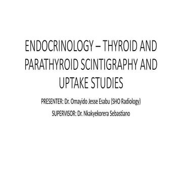 THYROID AND PARATHYROID SCINTIGRAPHY AND UPTAKE STUDIES.pptx