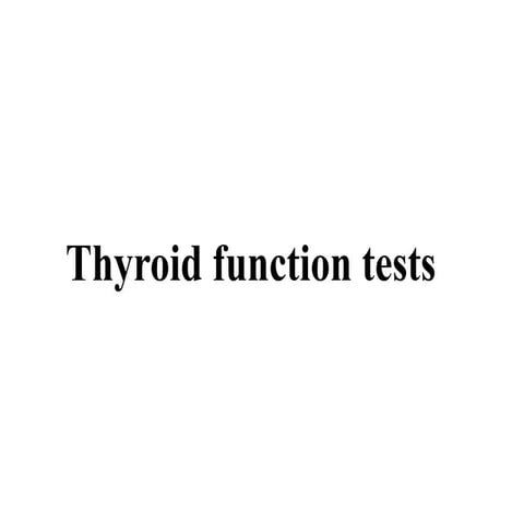 Thyroid function tests | PPTX