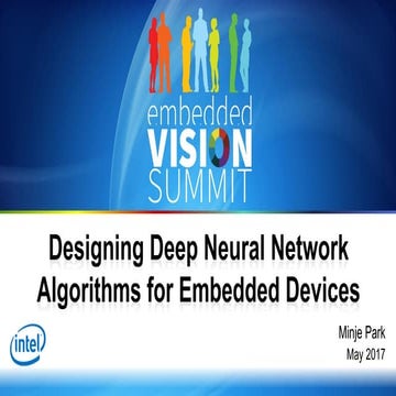 "Designing Deep Neural Network Algorithms for Embedded Devices," a Presentati...