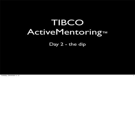 Tibco active mentoring   day 2
