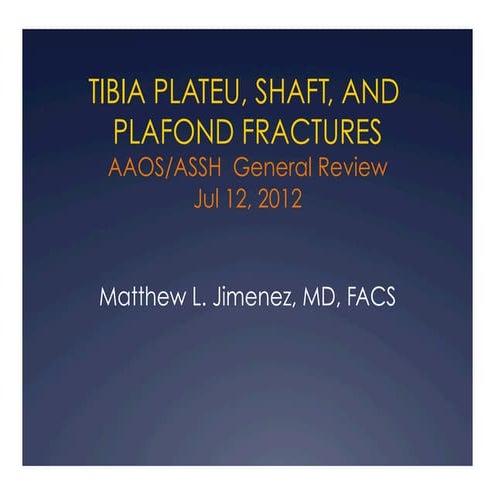 Tibia plateu, shaft, and plafond fractures 2012