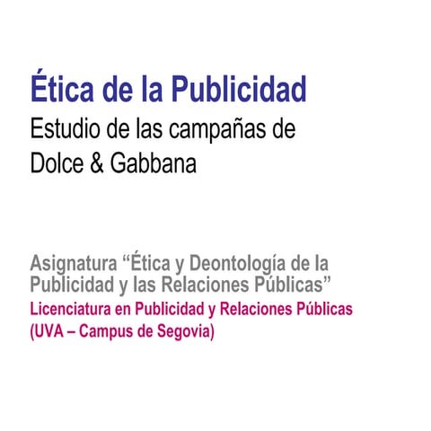 Ética de la Publicidad. Dolce & Gabbana