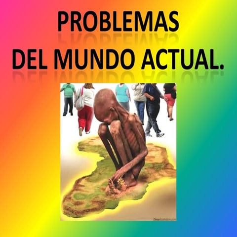 Problemas del Mundo actual.