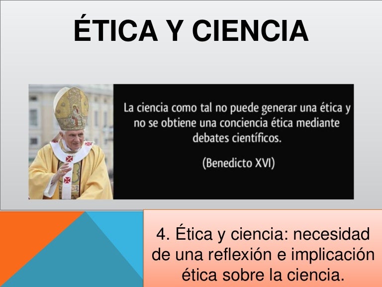 Ética y ciencia Ética y ciencia