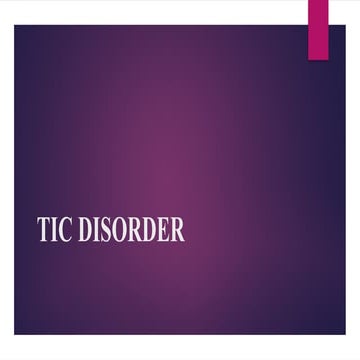 TIC DISORDER , diagnosis, treatment.pptx