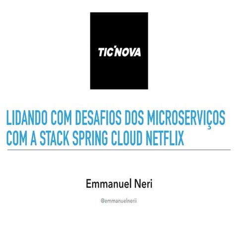 Lidando com desafios dos microserviços com a stack Spring Cloud Netflix