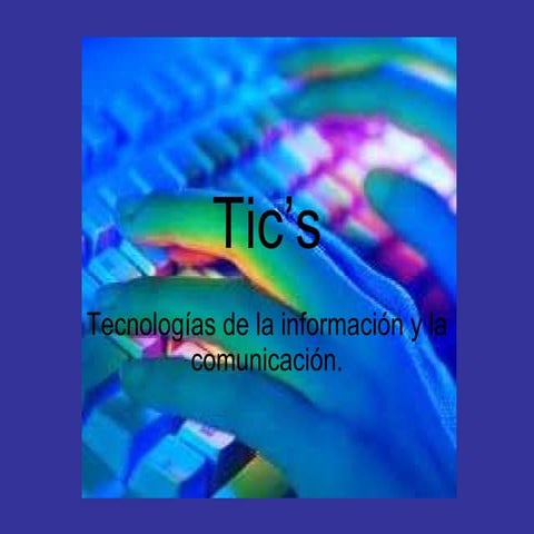 Pasado,presente y futuro de las tics | PPTX