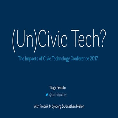 (Un)Civic Tech?- Tiago Peixoto (World Bank)