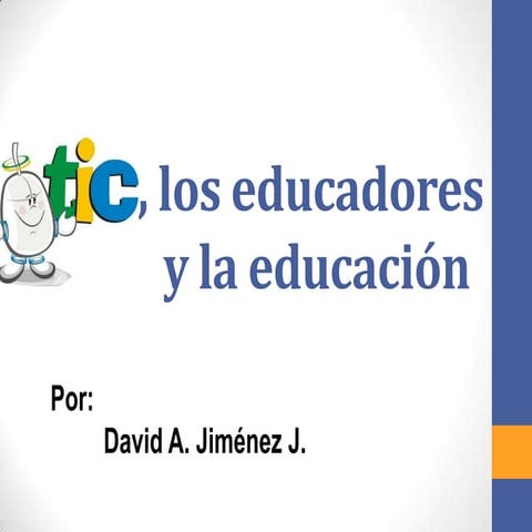 Tic, los educadores y la educación