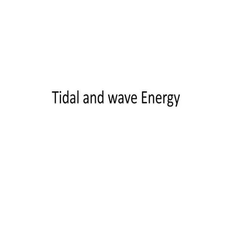 Tidal and wave energy