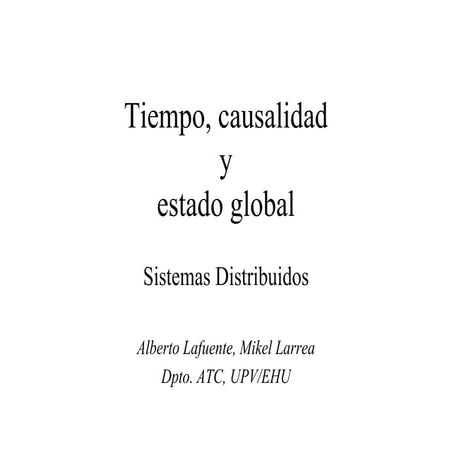 Tiempo, causalidad y estado global Alberto Lafuente Transparencias