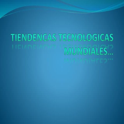 Tiendencas tecnologicas mundiales