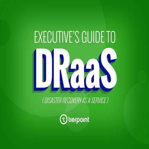 Executive Guide to DRaaS TierPoint and DR Capabilities