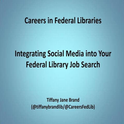 Tiffany Jane Brand Integrating Social Media into Your Federal Library Job Search