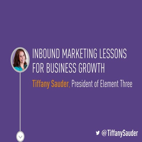 Tiffany Sauder - Inbound Marketing Lessons for Growth