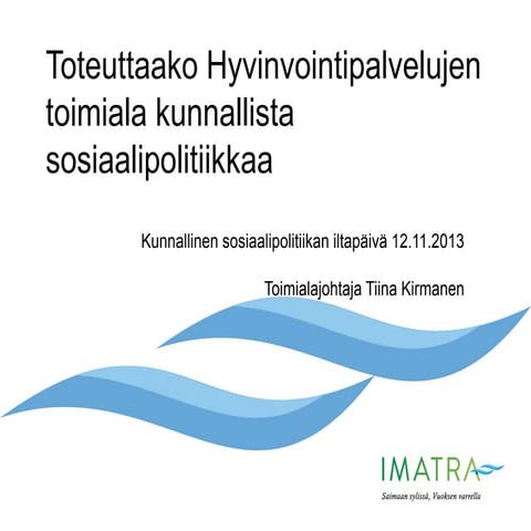 Toteutaaako Hyvinvointipalvelujen toimiala kunnallista sosiaalipolitiikkaa, h...
