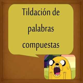 Tildación de palabras compuestas