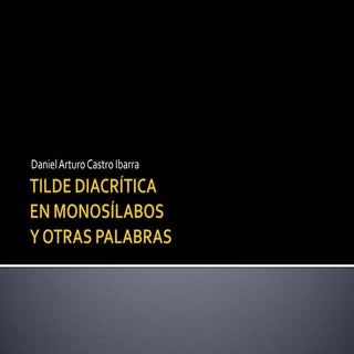 Tilde diacrítica en monosílabos y o...