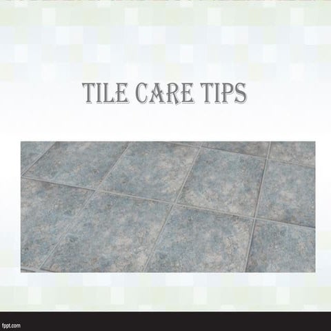Tile care tips