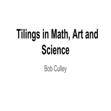 Tilings in Art, Math and Science - Bob Culley