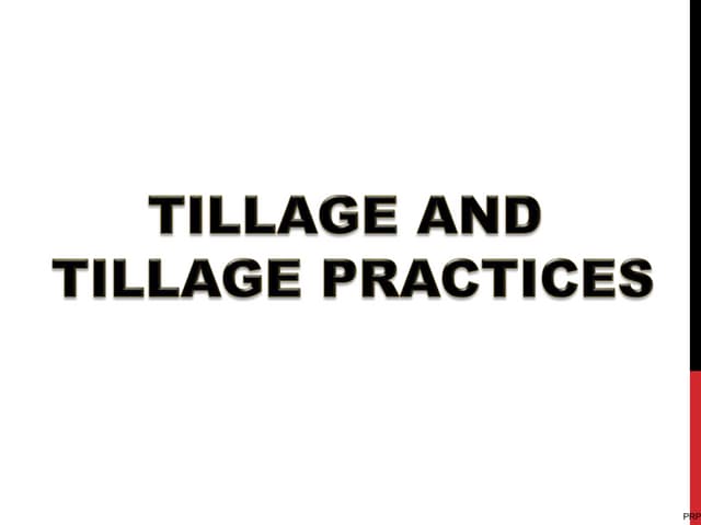 TILLAGE AND  TILLAGE PRACTICES