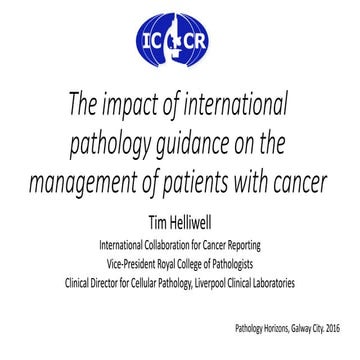The impact of international pathology guidance on the management of patients with cancer by Tim Helliwell