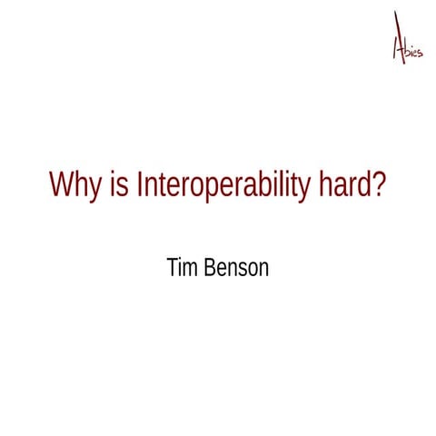 Why is interoperability hard