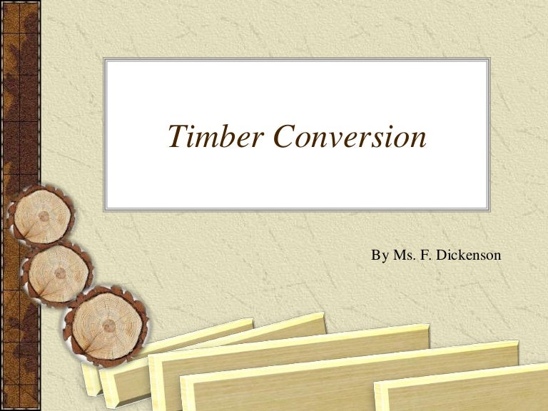Timber conversion