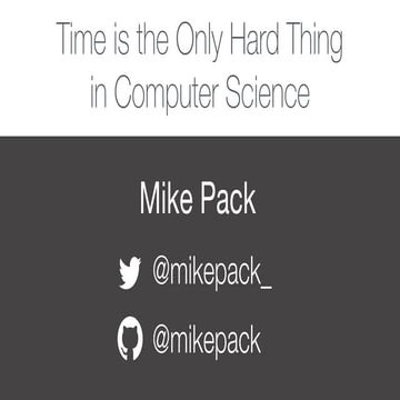 Time is the Only Hard Thing in Computer Science | PDF