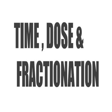 TIME DOSE & FRACTIONATION
