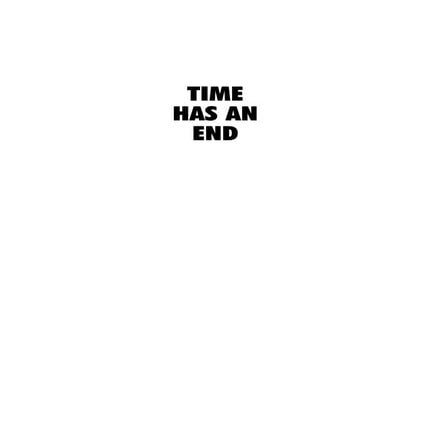 Time Has An End