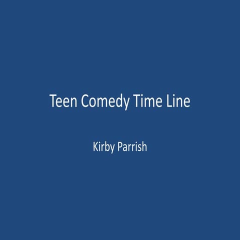 Teen Comedy Time line