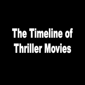 The Timeline of Thriller Movies
