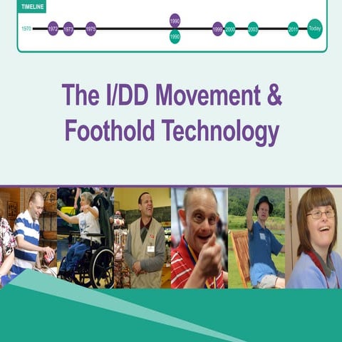 The I/DD Movement & Foothold Technology