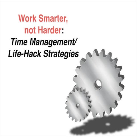 Time Management: How to Work Smarter, not Harder
