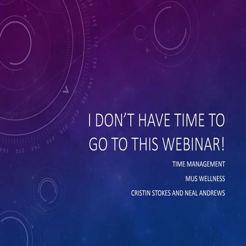 I Don't Have Time to Go to this Webinar (Time Management)