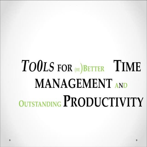 Tools and techniques for better time management and outstanding productivity