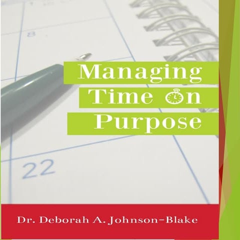 Time management Presentation by Dr. Deborah Johnson-Blake