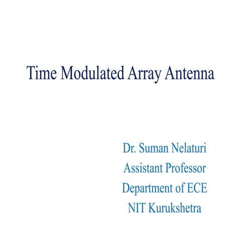 Time Modulated Array Antenna for Synthesis.pptx