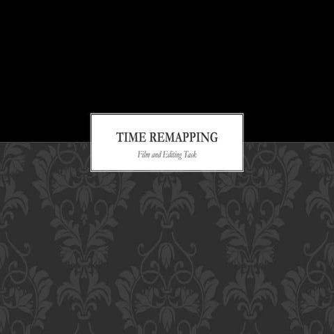 Time Remapping; Film & Editing Task. 