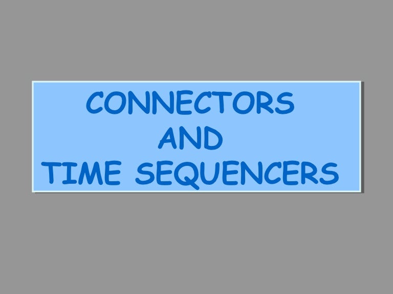 Time sequencers and connectors
