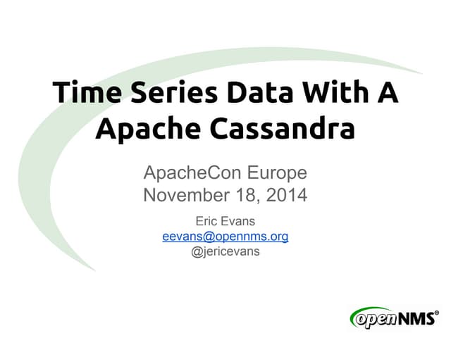 Time Series Data with Apache Cassandra (ApacheCon EU 2014)